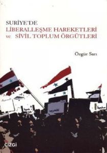 Suriye’de Liberalleşme Hareketleri ve Sivil Toplum                                                                                                                                                                                                             
