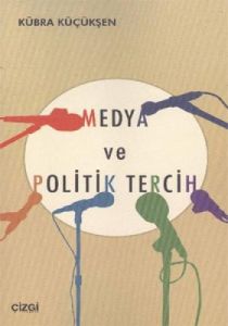 Medya ve Politik Tercih                                                                                                                                                                                                                                        