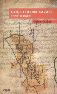 Göçi-yi Kebir Kazası Vakıf Eserleri                                                                                                                                                                                                                            