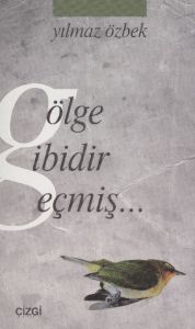 Gölge Gibidir Geçmiş                                                                                                                                                                                                                                           