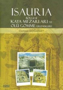 Isauria Bölgesi Kaya Mezarları ve Ölü Gömme Gelene                                                                                                                                                                                                             