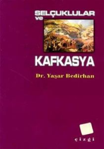 Selçuklular ve Kafkasya                                                                                                                                                                                                                                        