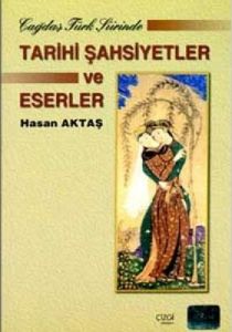 Çağdaş Türk Şiirinde Tarihi Şahsiyetler ve Eserler                                                                                                                                                                                                             