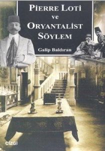 Pierre Loti ve Oryantalist Söylem                                                                                                                                                                                                                              