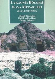 Lykaonia Bölgesi Kaya Mezarları (Küçük Muhsine)                                                                                                                                                                                                                