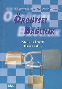 Örgütsel Bağlılık Yönetimde Yeni Bir Paradigma                                                                                                                                                                                                                 