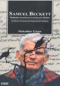 Samuel Beckett İfadenin Arayüzeyi / Arayüzeyin İfa                                                                                                                                                                                                             