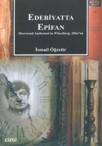Edebiyatta Epifan Sherwood Anderson’ın Winesburg,                                                                                                                                                                                                              