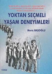 Yoktan Seçmeli Yaşam Deneyimleri                                                                                                                                                                                                                               