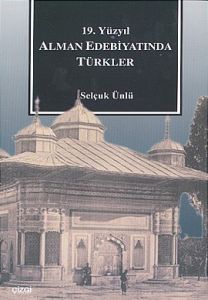 19. Yüzyıl Alman Edebiyatında Türkler                                                                                                                                                                                                                          