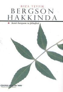 Bergson HakkındaHenri Bergson ve Felsefesi                                                                                                                                                                                                                     