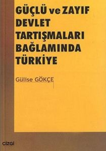 Güçlü ve Zayıf Devlet Tartışmaları Bağlamında Türk                                                                                                                                                                                                             