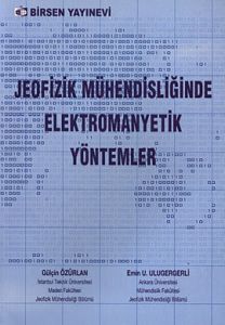 Jeofizik Mühendisliğinde Elektromanyetik Yöntemler                                                                                                                                                                                                             