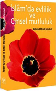 İslamda Evlilik ve Cinsel Mutluluk                                                                                                                                                                                                                             