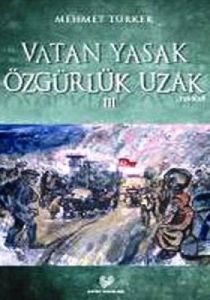 Vatan Yasak Özgürlük Uzak 3                                                                                                                                                                                                                                    