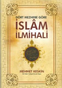 Dört Mezhebe Göre İslam İlmihali                                                                                                                                                                                                                               