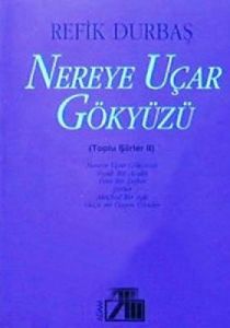 Nereye Uçar Gökyüzü (Toplu Şiirleri 2)                                                                                                                                                                                                                         