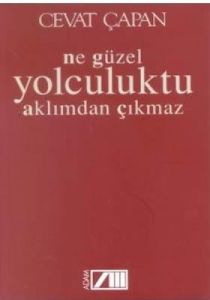 Ne Güzel Yolculuktu Aklımdan Çıkmaz                                                                                                                                                                                                                            