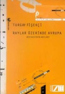 Raylar Üzerinde Avrupa  Bir Gezinin Anıları                                                                                                                                                                                                                    