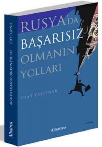 Rusya’da Başarısız Olmanın Yolları                                                                                                                                                                                                                             