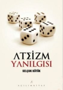 Ateizm Yanılgısı                                                                                                                                                                                                                                               
