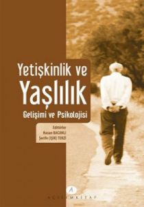 Yetişkinlik ve Yaşlılık Gelişimi ve Psikolojisi                                                                                                                                                                                                                