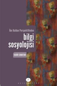 Bilgi Sosyolojisi İbn Haldun Perspektifinden                                                                                                                                                                                                                   