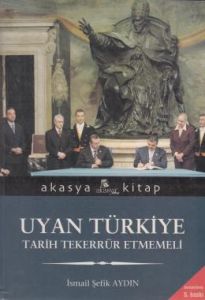 Uyan Türkiye Tarih Tekkerrür Etmemeli                                                                                                                                                                                                                          