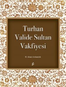 Turhan Valide Sultan Vakfiyesi                                                                                                                                                                                                                                 