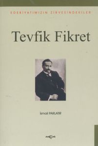 Tevfik Fikret Edebiyatımızın Zirvesindekiler                                                                                                                                                                                                                   