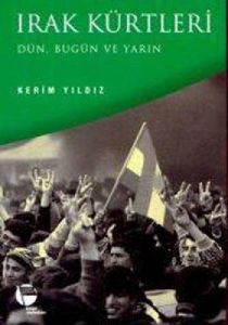 Irak Kürtleri Dün, Bugün ve Yarın                                                                                                                                                                                                                              