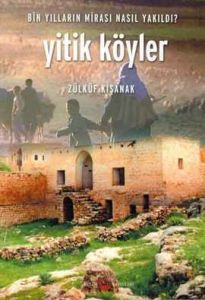 Yitik Köyler Bin Yılların Mirası Nasıl Yıkıldı?                                                                                                                                                                                                                