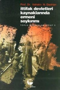 İttifak Devletleri Kaynaklarında Ermeni Soykırımı                                                                                                                                                                                                              