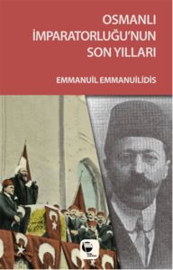 Osmanlı İmparatorluğu’nun Son Yılları                                                                                                                                                                                                                          