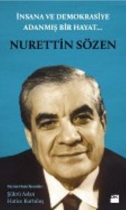 İnsana ve Demokrasiye Adanmış Bir Hayat : Nurettin                                                                                                                                                                                                             