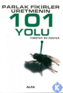 Parlak Fikirler Üretmenin 101 Yolu                                                                                                                                                                                                                             
