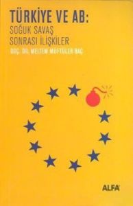 Türkiye ve Ab Soğuk Savaş Sonrası İlişkiler                                                                                                                                                                                                                    