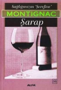 Sağlığınızın Şerefine Montignac Şarap                                                                                                                                                                                                                          