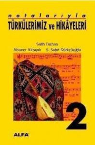 Notalarıyla Türkülerimiz ve Hikayeleri                                                                                                                                                                                                                         