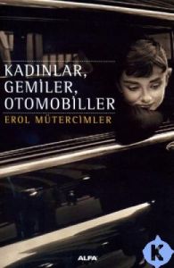 Kadınlar,Gemiler,Otomobiller                                                                                                                                                                                                                                   