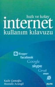 Hızlı ve Kolay İnternet Kullanım Kılavuzu                                                                                                                                                                                                                      