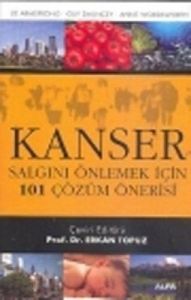 Kanser - Salgını Önlemek İçin 101 Çözüm Önerisi                                                                                                                                                                                                                