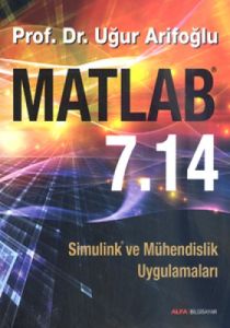 Matlab 7.14 - Simulink & Mühendislik Uygulamaları                                                                                                                                                                                                              