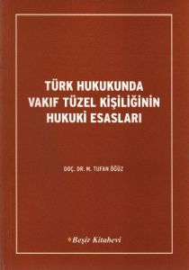 Türk Hukukunda Vakıf Tüzel Kişiliğinin Hukuki Esas                                                                                                                                                                                                             