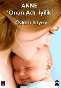 Anne ’Onun Adı İyilik’                                                                                                                                                                                                                                         
