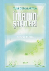 Tüm Detaylarıyla İmanın Şartları                                                                                                                                                                                                                               
