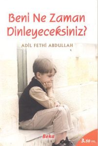 Beni Ne Zaman Dinleyeceksiniz?                                                                                                                                                                                                                                 