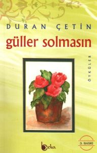 Güller Solmasın                                                                                                                                                                                                                                                