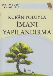 Kur’an Yoluyla İmanı Yapılandırma                                                                                                                                                                                                                              