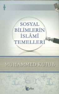 Sosyal Bilimlerin İslami Temelleri                                                                                                                                                                                                                             